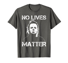 Load image into Gallery viewer, No Lives Matter Michael-Myers-Funny Halloween Movie Horror T-Shirt