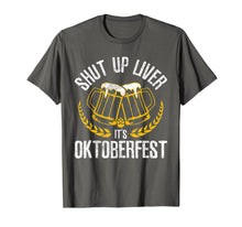 Load image into Gallery viewer, Shut Up Liver It's Oktoberfest - Funny German Beer Drinking T-Shirt 173790