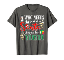 Load image into Gallery viewer, Who Needs Santa When You Have Yiayia Funny Christmas Gifts T-Shirt-3206232