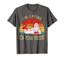 Load image into Gallery viewer, I'm Laying On Your Present Santa Claus Funny Christmas T-Shirt-2458346