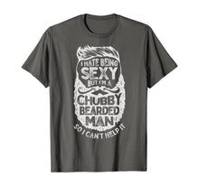 Load image into Gallery viewer, I Hate Being Sexy But I'm A Chubby Bearded Man Funny Beard TShirt182832