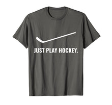 Load image into Gallery viewer, Funny shirts V-neck Tank top Hoodie sweatshirt usa uk au ca gifts for Just Play Hockey t shirt | Ice Life Stick gifts for boys 2423684