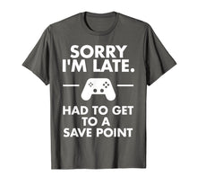 Load image into Gallery viewer, Funny shirts V-neck Tank top Hoodie sweatshirt usa uk au ca gifts for Sorry I'm Late Gamer T-Shirt Funny Gaming Geek Tee 1699831