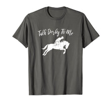 Load image into Gallery viewer, Funny shirts V-neck Tank top Hoodie sweatshirt usa uk au ca gifts for Talk Derby to Me Funny Talk Dirty to Me Pun T-Shirt 3274568