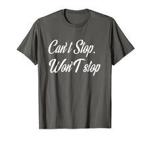 Load image into Gallery viewer, Funny shirts V-neck Tank top Hoodie sweatshirt usa uk au ca gifts for Can't Stop Won't Stop T-Shirt motivation entrepreneur Tee 2827581