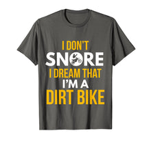 Load image into Gallery viewer, Funny shirts V-neck Tank top Hoodie sweatshirt usa uk au ca gifts for I Don't Snore Dream I'm A Dirt Bike Motocross Racing T-Shirt 1847802