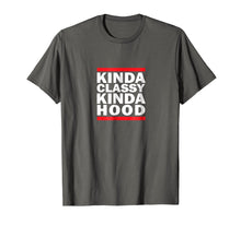 Load image into Gallery viewer, Funny shirts V-neck Tank top Hoodie sweatshirt usa uk au ca gifts for Kinda Classy Kinda Hood T-shirt Unisex Tee 2700043