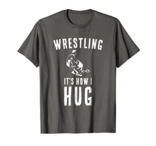 Load image into Gallery viewer, Funny shirts V-neck Tank top Hoodie sweatshirt usa uk au ca gifts for Wrestler T Shirt Sports Coach Gifts Wrestling It's How I Hug 2795274