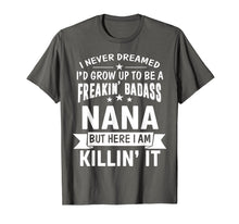 Load image into Gallery viewer, Funny shirts V-neck Tank top Hoodie sweatshirt usa uk au ca gifts for Mothers Day Shirt I'm Freakin' Badass Nana Funny Gift 1262977