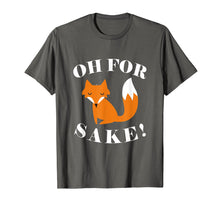 Load image into Gallery viewer, Oh For-Fox Sake T Shirts Funny Gifts For Men Women