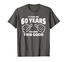 Load image into Gallery viewer, Funny shirts V-neck Tank top Hoodie sweatshirt usa uk au ca gifts for 60th Birthday Gift - It Took Me 60 Years To Look This Good 279241