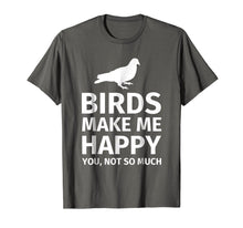 Load image into Gallery viewer, Funny shirts V-neck Tank top Hoodie sweatshirt usa uk au ca gifts for Bird Gifts for Bird Lovers - Funny Make me Happy T-Shirt 258504