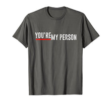 Load image into Gallery viewer, Funny shirts V-neck Tank top Hoodie sweatshirt usa uk au ca gifts for You're My Person Shirt 2907838