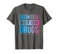 Load image into Gallery viewer, Funny shirts V-neck Tank top Hoodie sweatshirt usa uk au ca gifts for Definitely Not On Drugs Trippy Rave EDM Dance Shirt 490822