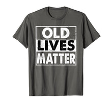 Load image into Gallery viewer, Old Lives Matter 40th 50th 60th 70th Birthday Gift T-Shirt