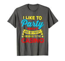Load image into Gallery viewer, Funny shirts V-neck Tank top Hoodie sweatshirt usa uk au ca gifts for Casino Theme Gifts: I Like To Party In The Casino T-Shirt 736137