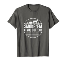 Load image into Gallery viewer, Funny shirts V-neck Tank top Hoodie sweatshirt usa uk au ca gifts for Smoke 'Em If you Got 'Em BBQ Grilling T Shirt Fathers Day 1264754