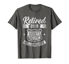 Load image into Gallery viewer, Retired 2019 Goodbye Tension Hello Pension Retirements Shirt