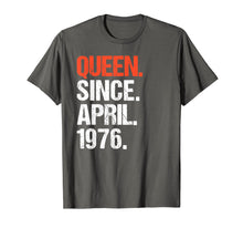 Load image into Gallery viewer, Funny shirts V-neck Tank top Hoodie sweatshirt usa uk au ca gifts for Queen Since April 1976 Tshirt 43 Yrs Old 43rd Birthday Gifts 3042443