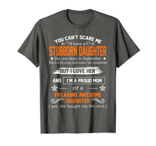 Load image into Gallery viewer, Funny shirts V-neck Tank top Hoodie sweatshirt usa uk au ca gifts for you can't scare me I have a stubborn daughter-September shir 2145044