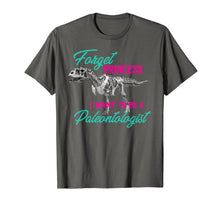 Load image into Gallery viewer, Funny shirts V-neck Tank top Hoodie sweatshirt usa uk au ca gifts for Forget Princess Want To Be A Paleontologist Dino Shirt Gift 1210012