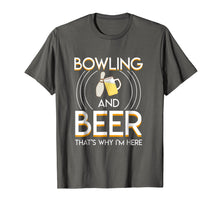 Load image into Gallery viewer, Funny shirts V-neck Tank top Hoodie sweatshirt usa uk au ca gifts for Bowling And Beer Thats Why Im Here Saying Bowling Beer Gifts 2276043