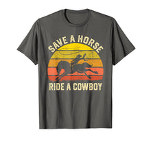Load image into Gallery viewer, Funny shirts V-neck Tank top Hoodie sweatshirt usa uk au ca gifts for Save A Horse Ride Cowboy Gift T-Shirt 1834504
