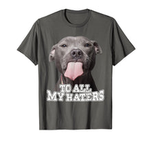 Load image into Gallery viewer, To All My Haters Pitbull Dog T-shirt