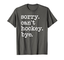 Load image into Gallery viewer, Sorry Can't Hockey Bye Funny Hockey Lover Gifts T-Shirt-749428