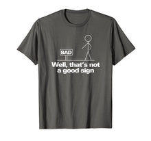Load image into Gallery viewer, Well, That's Not A Good Sign Funny TShirt T-Shirt499927