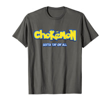 Load image into Gallery viewer, Chokemon Gotta Tap Em All MMA BJJ Funny Gifts For Jiu Jitsu T-Shirt-139410
