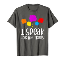 Load image into Gallery viewer, I Speak For The Trees Shirt Earth Day 2020 TShirt935820