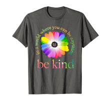 Load image into Gallery viewer, In a world where you can be anything be kind gift T-Shirt-86415