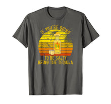 Load image into Gallery viewer, If You're Going To Be Salty Bring The Tequila Vintage Gifts T-Shirt-420265