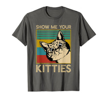 Load image into Gallery viewer, Show Me Your Kitties Funny Cat Gifts for Cat Kitten Lovers T-Shirt-2458604