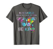 Load image into Gallery viewer, In A World Where You Can Be Anything Be Kind Butterfly T-Shirt-163726