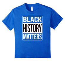 Load image into Gallery viewer, Funny shirts V-neck Tank top Hoodie sweatshirt usa uk au ca gifts for Black History Matters Shirt - Black Lives Matter T-Shirt 1742443