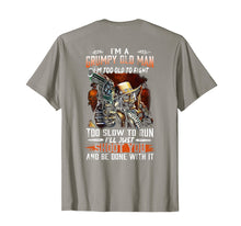Load image into Gallery viewer, Mens I Am A Grumpy Old Man I Am Too Old To Fight TShirt