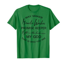 Load image into Gallery viewer, Way maker miracle worker promise keeper light in the TShirt404685