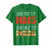 Load image into Gallery viewer, Say No To Drugs Say Yes To Pizza Awarness For Pie Lovers T-Shirt