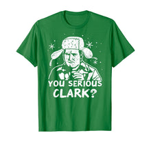 Load image into Gallery viewer, You Serious Clark? Christmas Vacation Gift T-Shirt