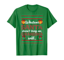 Load image into Gallery viewer, Whatever Santa Doesn't Bring Me Grandma Will T-Shirt