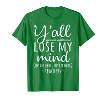 Load image into Gallery viewer, Y'all Gonna Make Me Lose My Mind T-Shirt Teacher Gifts