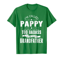 Load image into Gallery viewer, Funny shirts V-neck Tank top Hoodie sweatshirt usa uk au ca gifts for I'm Called Pappy Because I'm Too Badass Shirt Funny Gifts 1408943