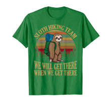 Load image into Gallery viewer, Sloth Hiking Team We Will Get There When We Get There Shirt