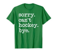 Load image into Gallery viewer, Sorry Can't Hockey Bye Funny Hockey Lover Gifts T-Shirt-749428