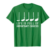 Load image into Gallery viewer, Life is Full Of Important Choices Funny Golf Putters Gift T-Shirt-1416284