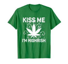 Load image into Gallery viewer, Kiss Me I'm Highrish Weed Canabis St Patrick's Day Gifts TShirt624102