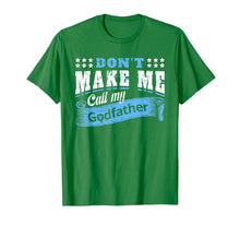 Load image into Gallery viewer, Don't Make Me Call My Godfather Funny Quote Gifts Godchild T-Shirt-319423