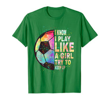 Load image into Gallery viewer, i know i play like a girl try to keep up soccer player women T-Shirt-337387